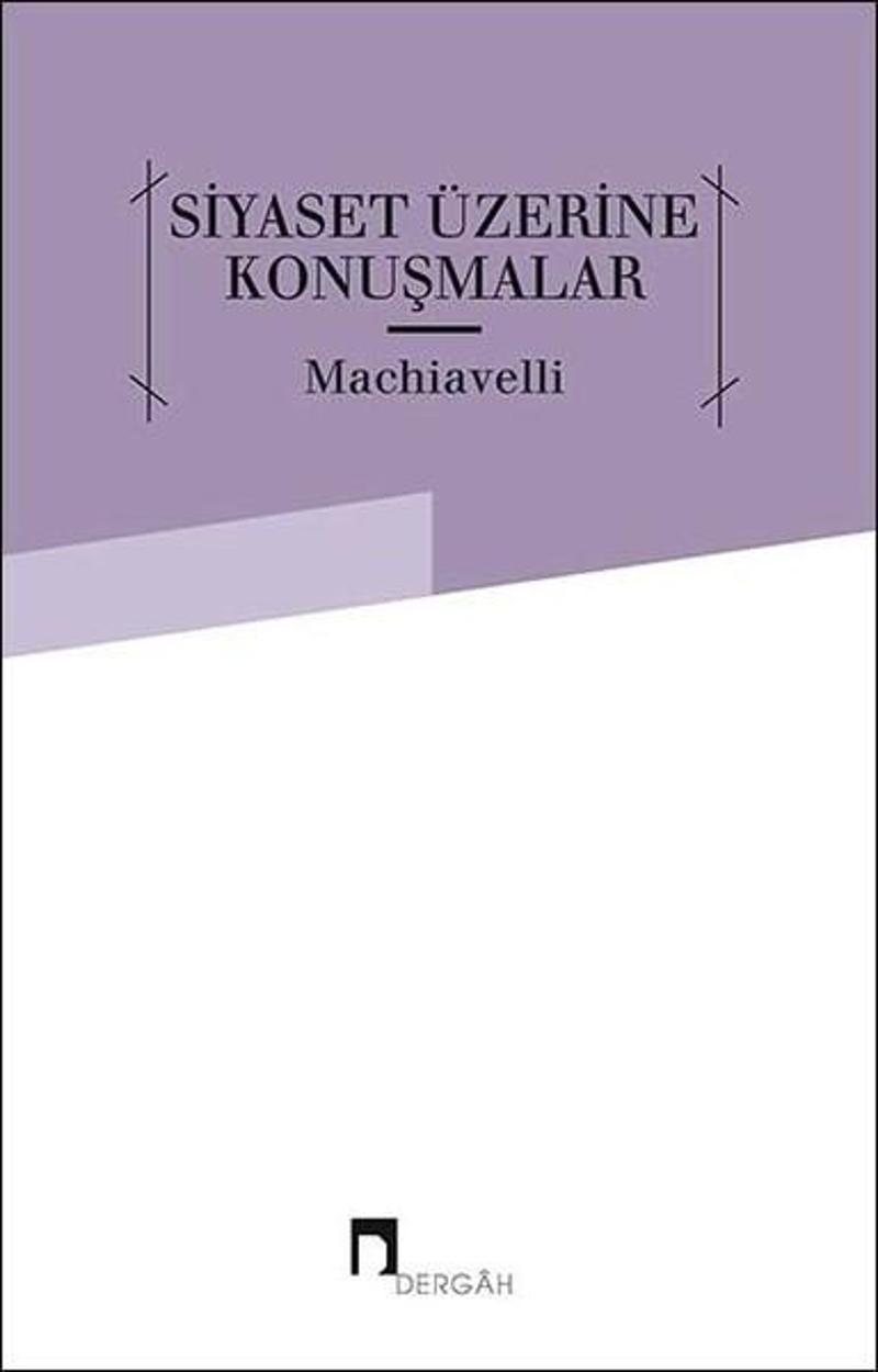 Dergah Yayınları Siyaset Üzerine Konuşmalar - Niccolo Machiavelli