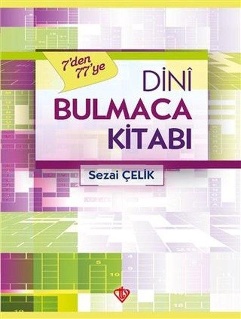 Türkiye Diyanet Vakfı Yayınları 7'den 77'ye Dini Bulmaca Kitabı - Sezai Çelik Türkiye Diyanet Vakfı Yayınları 7'den 77'ye Dini Bulmaca Kitabı - Sezai Çelik