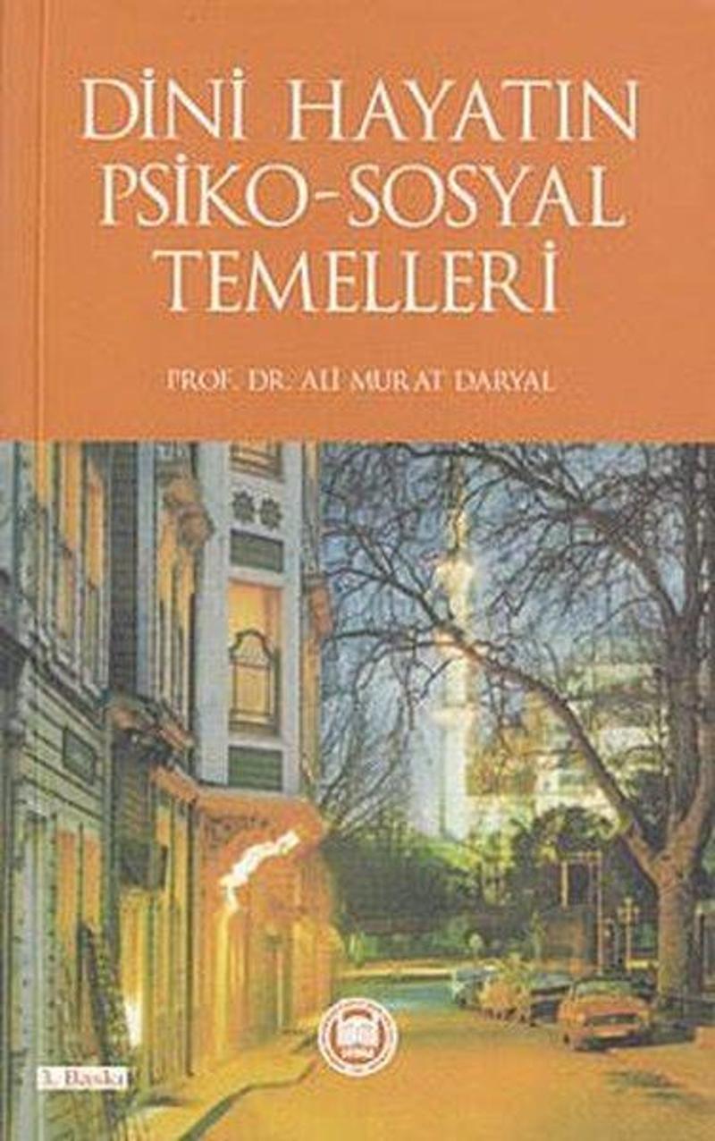 M. Ü. İlahiyat Fakültesi Vakfı Yayı Dini Hayatın Psiko-Sosyal Temelleri - Ali Murat Daryal