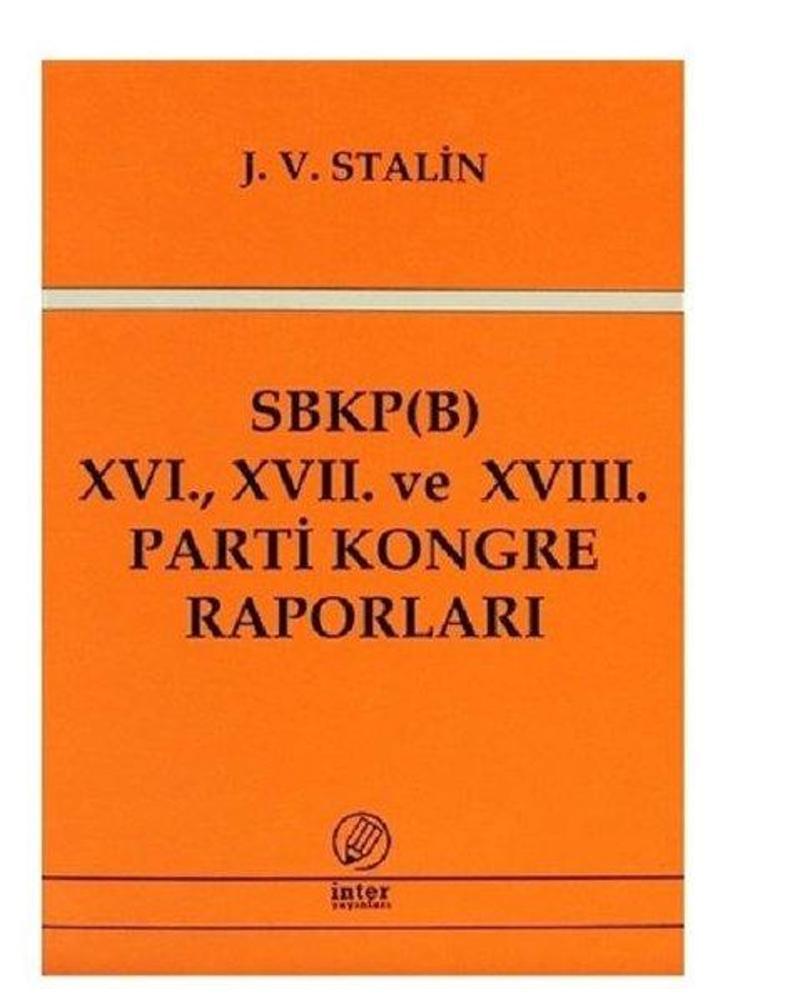 İnter SBKP (B) 16. 17. ve 18. Parti Kongre Raporları - Josef Vissaryonoviç Çugaşvili Stalin