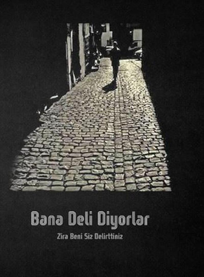 Bana Deli Diyorlar-Zira Beni Siz Delirttiniz