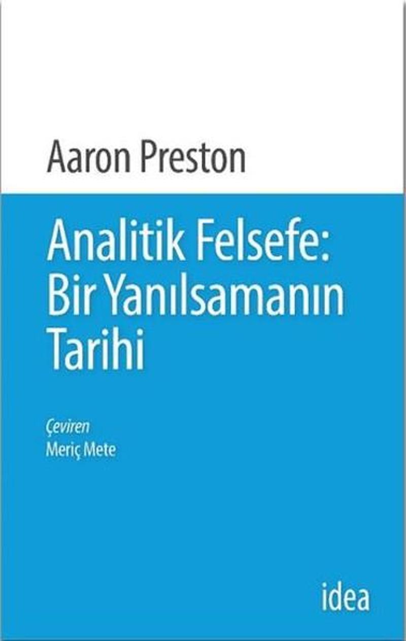 İdea Yayınevi Analitik Felsefe-Bir Yanılsamanın Tarihi - Aaron Preston