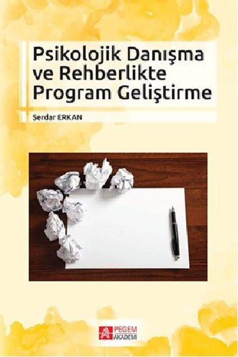 Pegem Akademi Yayıncılık Psikolojik Danışma ve Rehbelikte Program Geliştirme - Serdar Erkan
