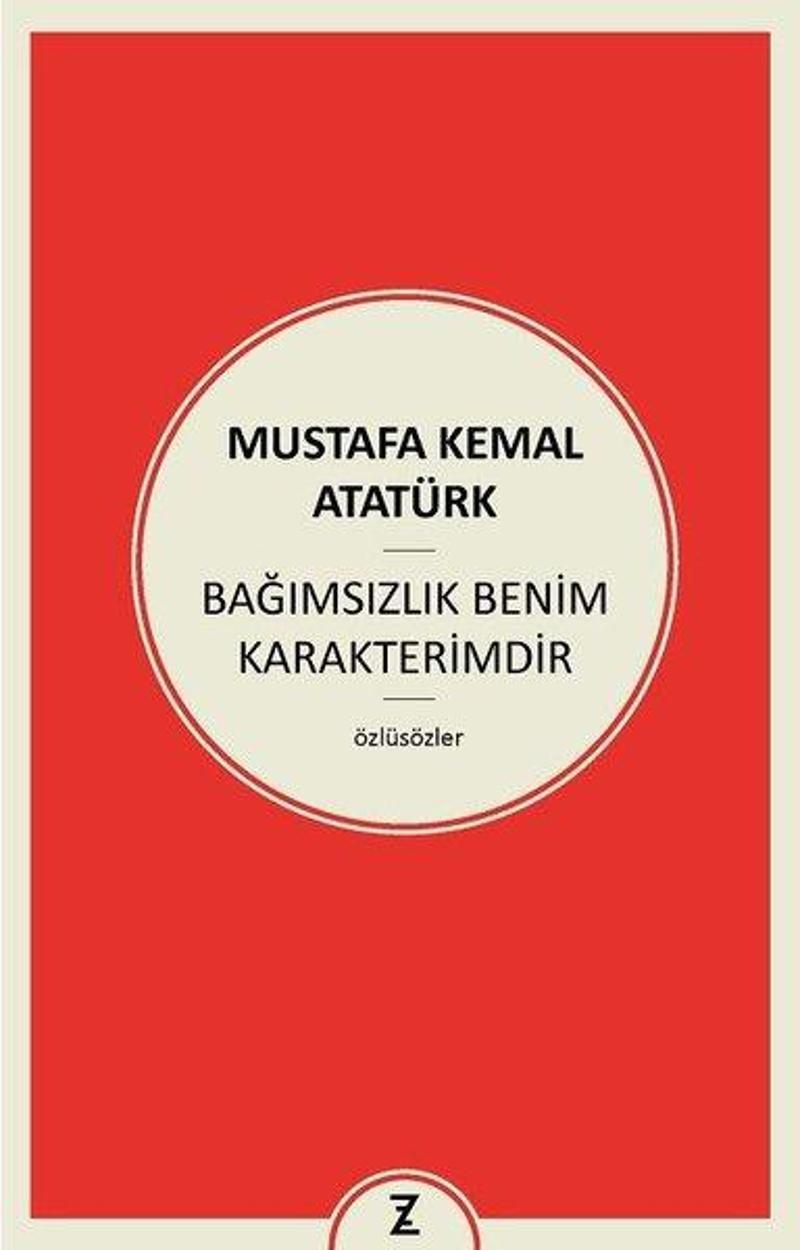 Zeplin Kitap Bağımsızlık Benim Karakterimdir - Mustafa Kemal Atatürk