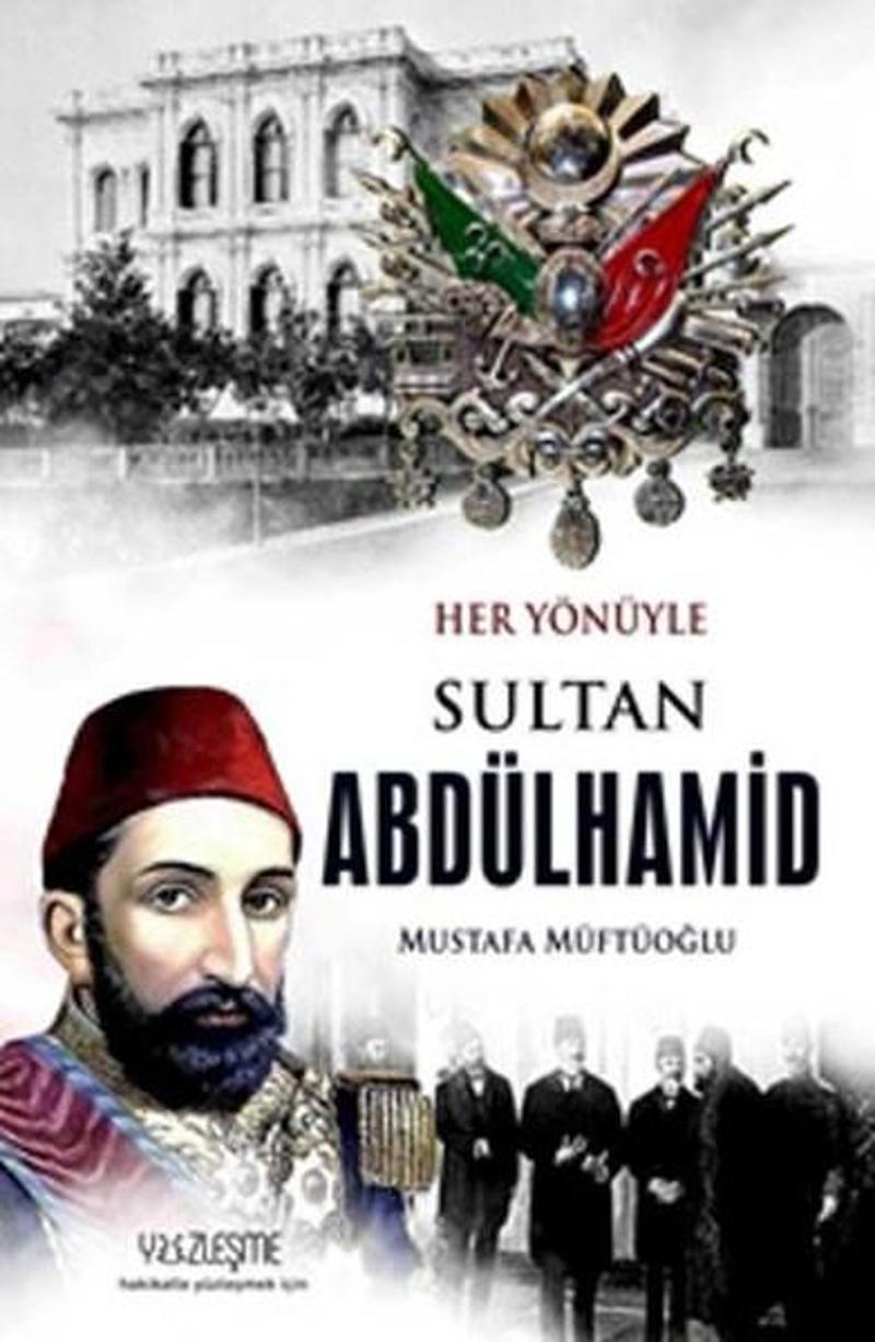 Yüzleşme Sultan Abdülhamid-Her Yönüyle - Mustafa Müftüoğlu
