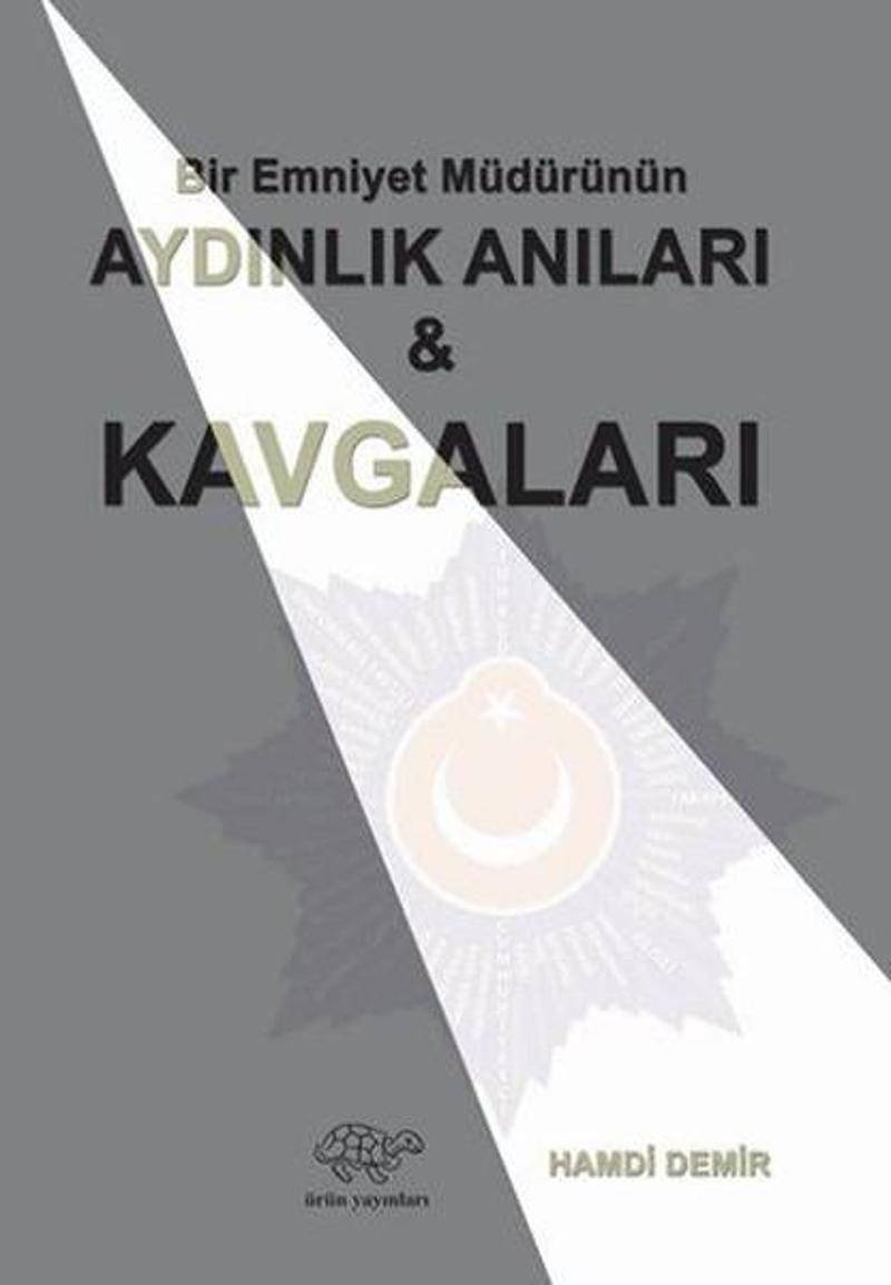 Bir Emniyet Müdürünün Aydınlık Anıları ve Kavgaları