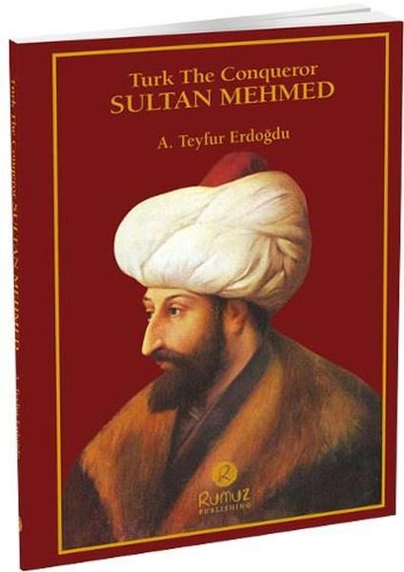 Turk The Conqueror Sultan Mehmed