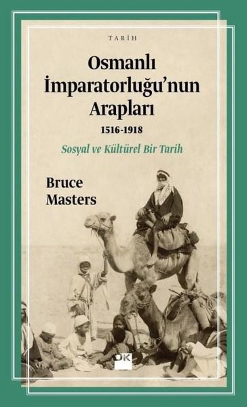 Doğan Kitap Yayinevi Osmanlı İmparatorluğu'nun Arapları 1516-1918 - Bruce Masters
