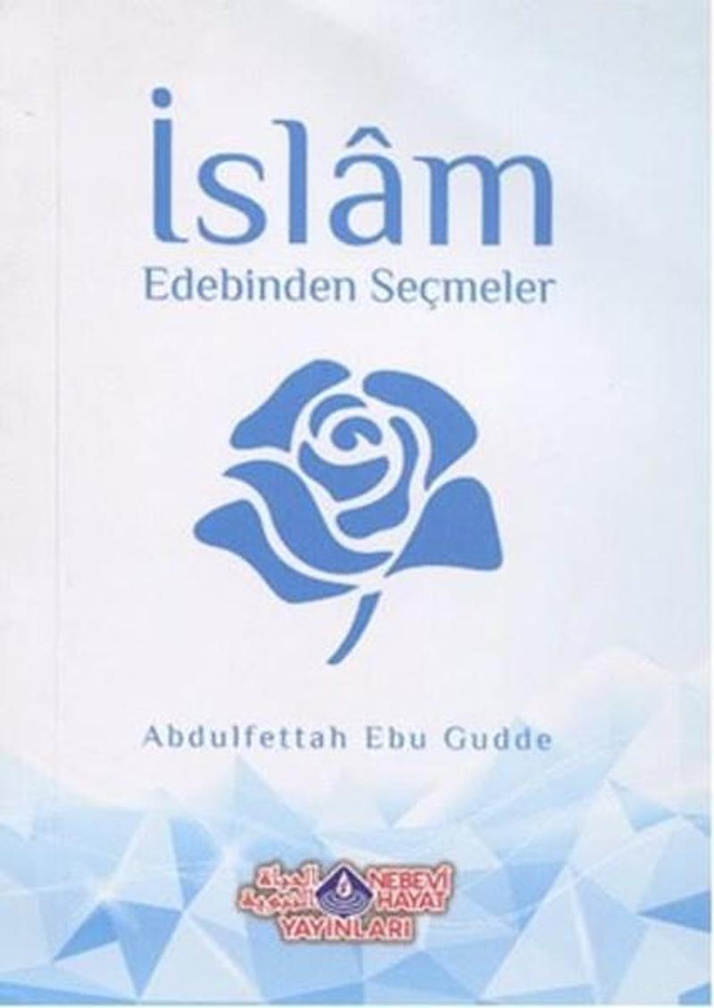 Nebevi Hayat Yayınları İslam Edebinden Seçmeler - Abdulfettah Ebu Gudde