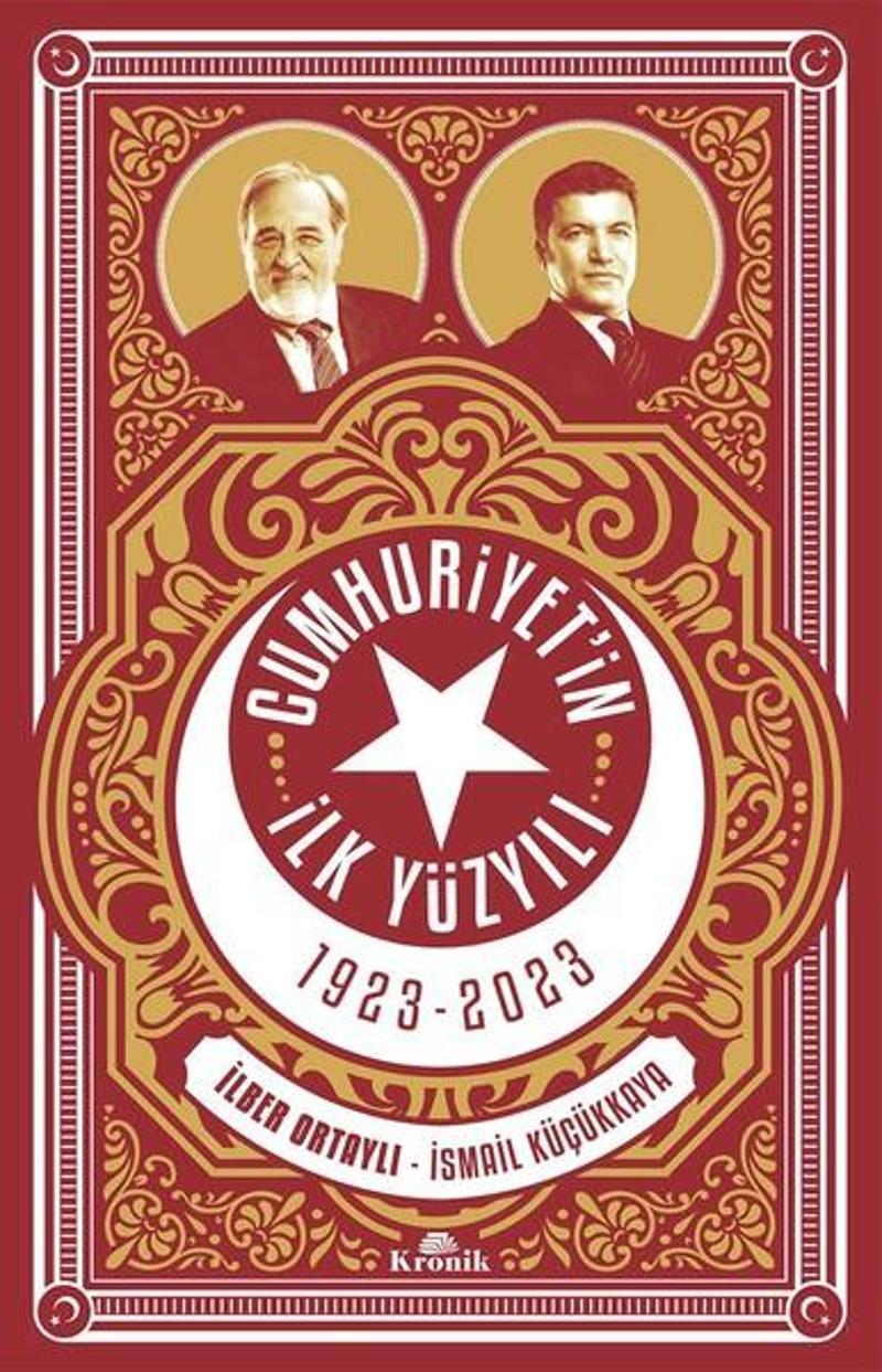 Kronik Kitap Cumhuriyet'in İlk Yüzyılı 1923-2023 - İsmail Küçükkaya LB8524