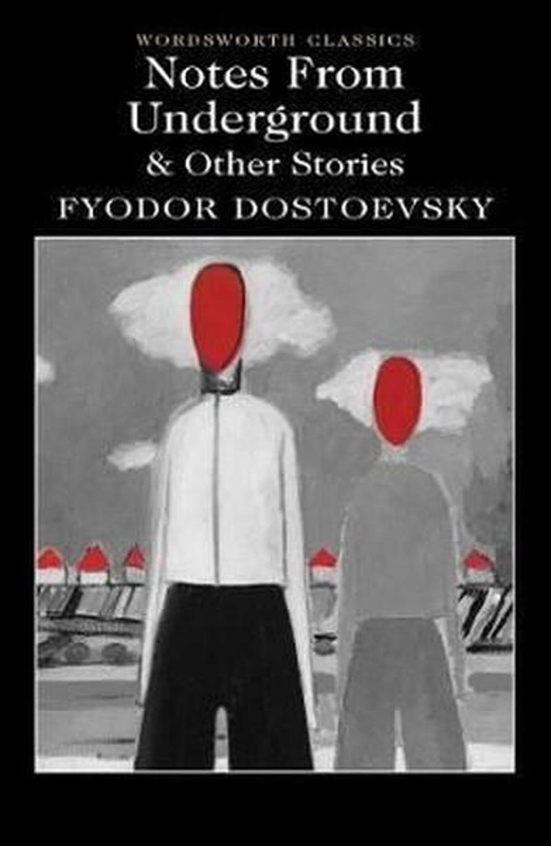 Wordsworth Notes From Underground & Other Stories (Wordsworth Classics) - Fyodor Mihayloviç Dostoyevski