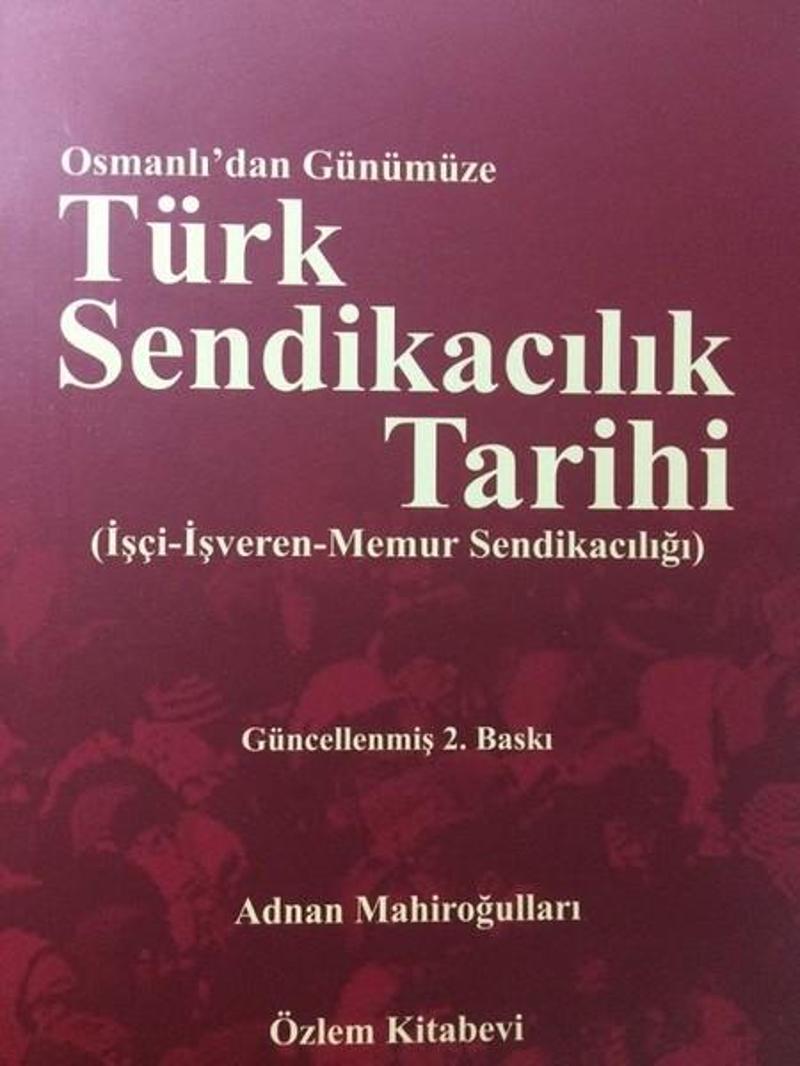 Özlem Kitabevi Osmanlı'dan Günümüze Türk Sendikacılık Tarihi - Adnan Mahiroğulları