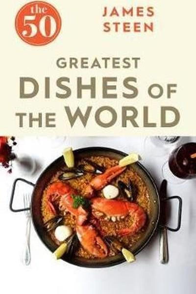 Icon Books The 50 Greatest Dishes of the World - James Steen