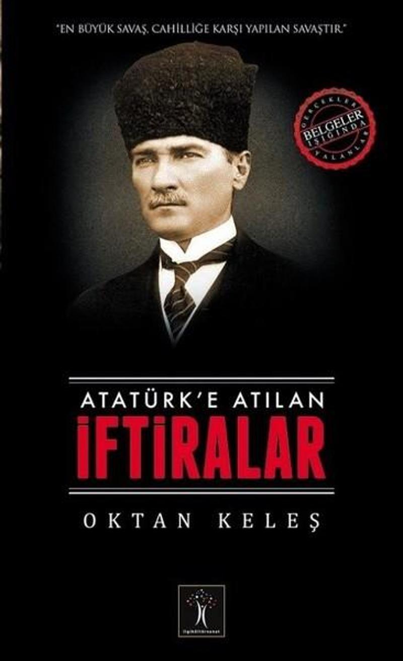 İlgi Kültür Sanat Yayınları Atatürke Atılan İftiralar - Oktan Keleş