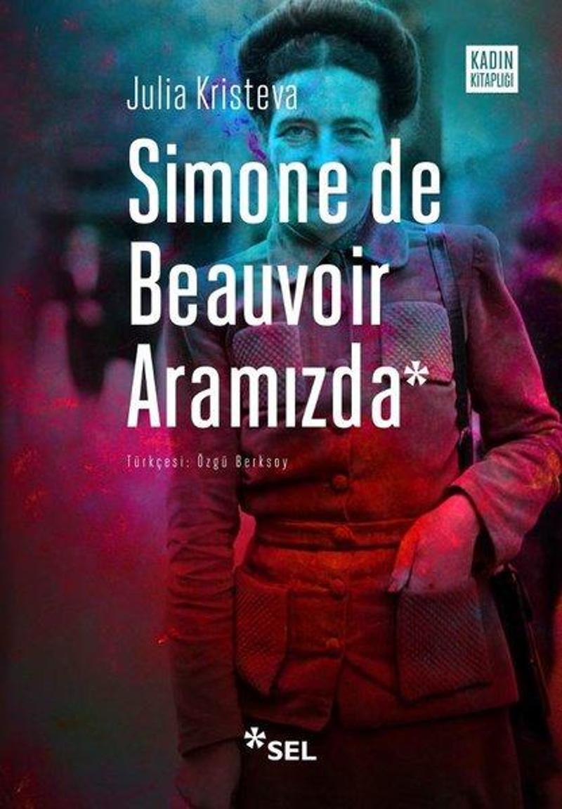 Sel Yayıncılık Simone de Beauvoir Aramızda - Julia Kristeva