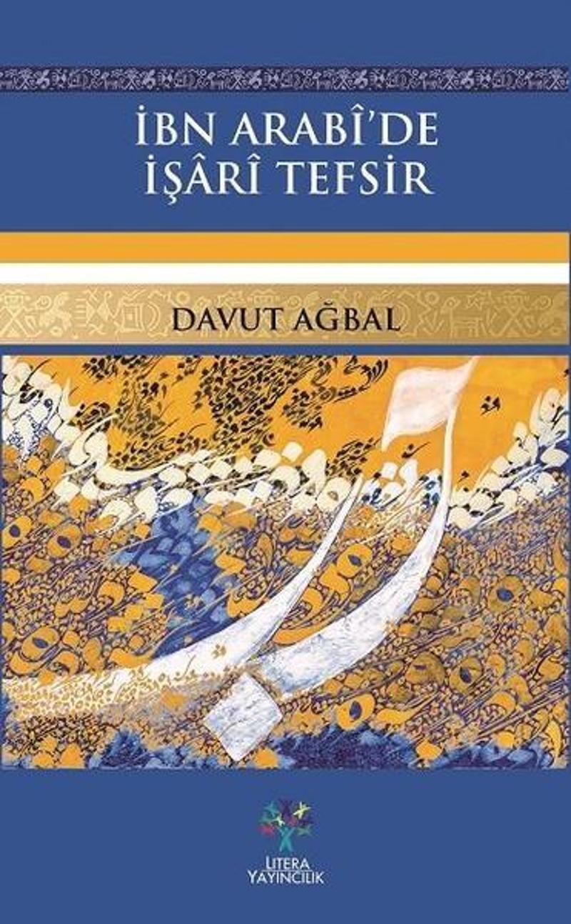 Litera İbn Arabi'de İşari Tefsir - Davut Ağbal
