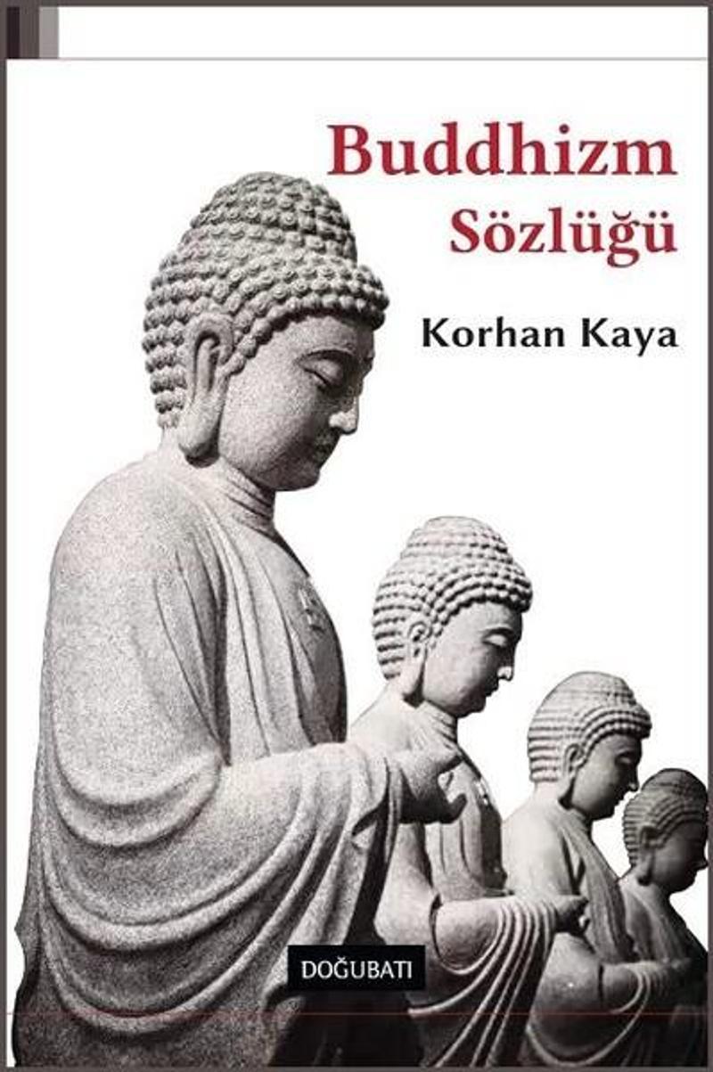 Doğu Batı Yayınları Buddhizm Sözlüğü - Korhan Kaya