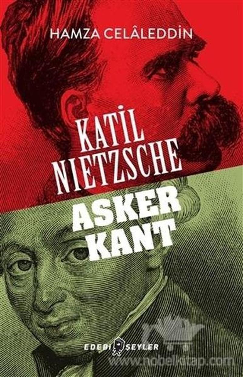 Edebi Şeyler Katil Nietzsche-Asker Kant - Hamza Celaleddin