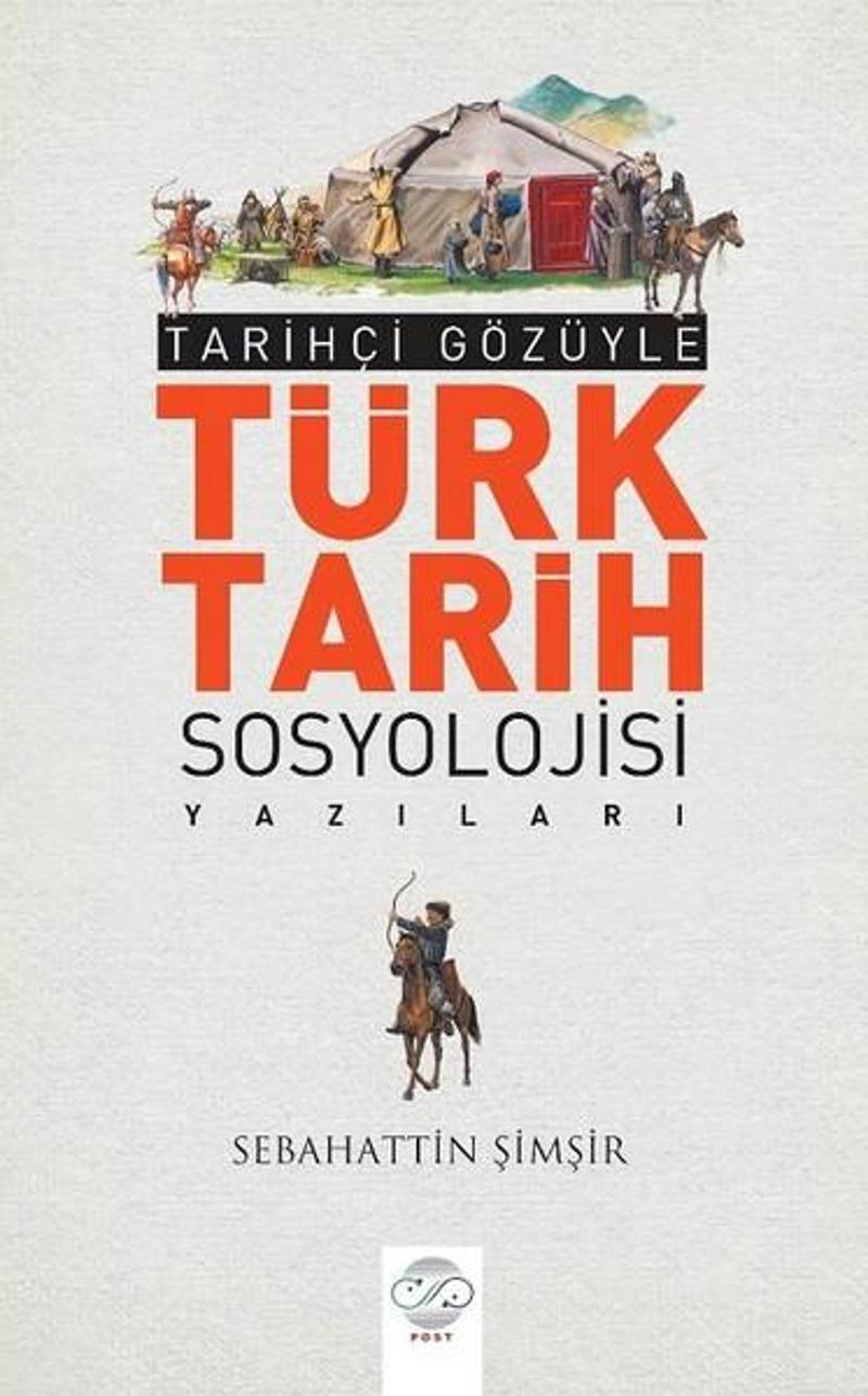 Post Yayın Türk Tarihi Sosyolojisi Yazıları - Sebahattin Şimşir