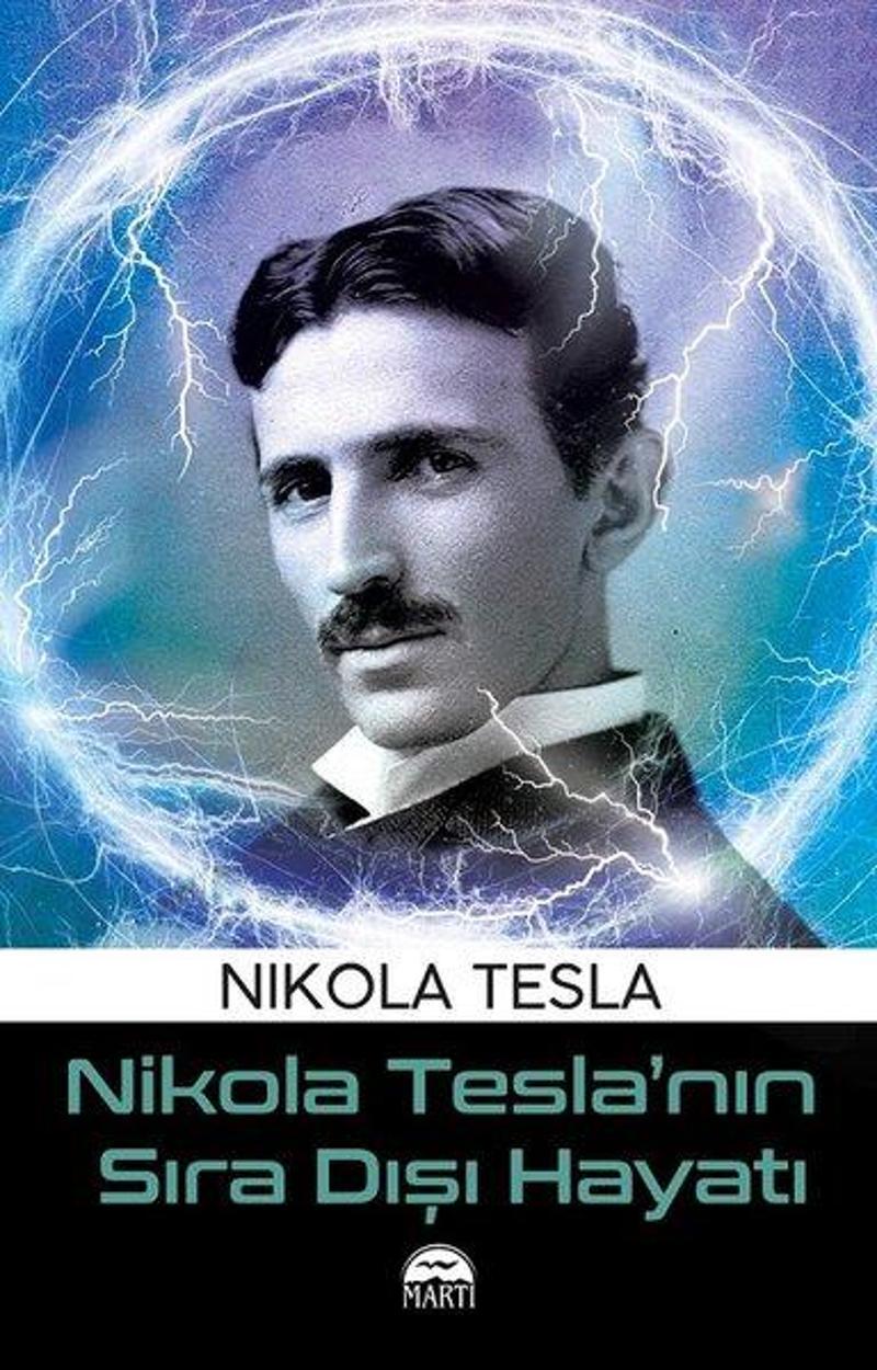 Martı Yayınları Yayinevi Nikola Teslanın Sıra Dışı Hayatı - Nikola Tesla