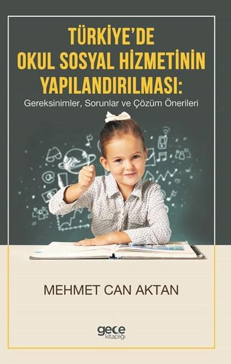 Gece Kitaplığı Türkiyede Okul Sosyal Hizmetinin Yapılandırılması-Gereksinimler Sorunlar ve Çözüm Önerileri - Mehmet Can Aktan