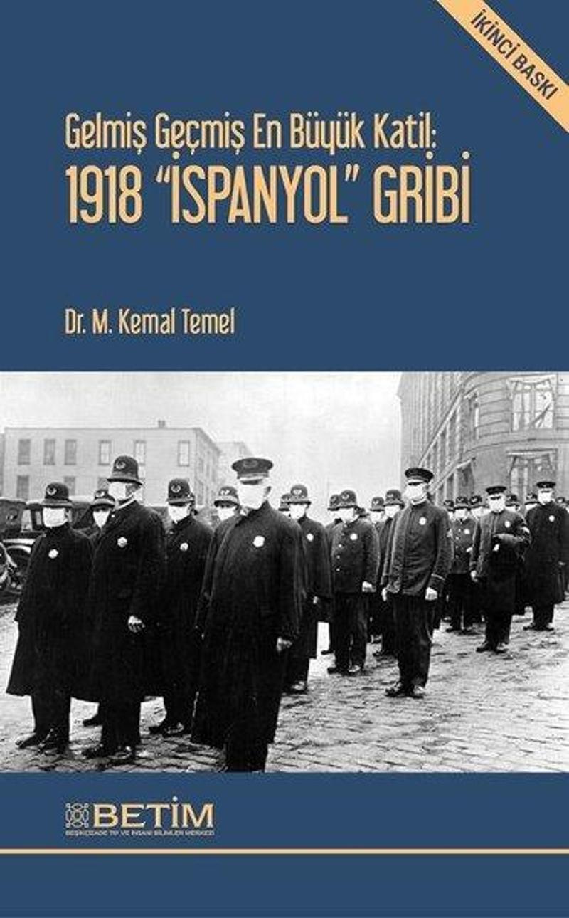 Betim Yayinevi Gelmiş Geçmiş En Büyük Katil: 1918 'İspanyol' Gribi - M. Kemal Temel