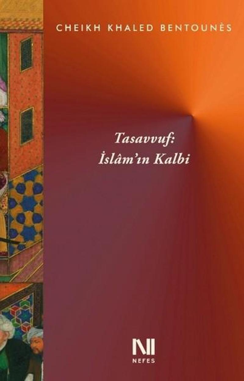 Nefes Yayıncılık Tasavvuf-İslamın Kalbi - Cheikh Khaled Bentounes