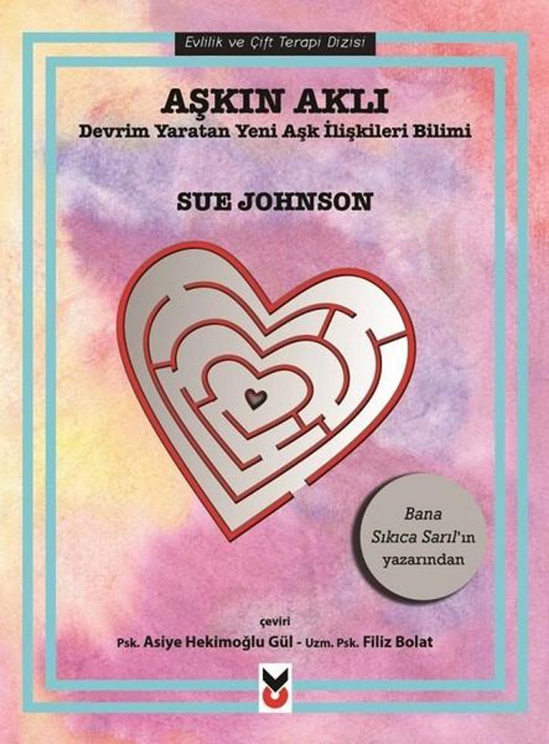 CK Yayınevi Aşkın Aklı-Devrim Yaratan Yeni Aşk İlişkileri Bilimi - Sue Johnson
