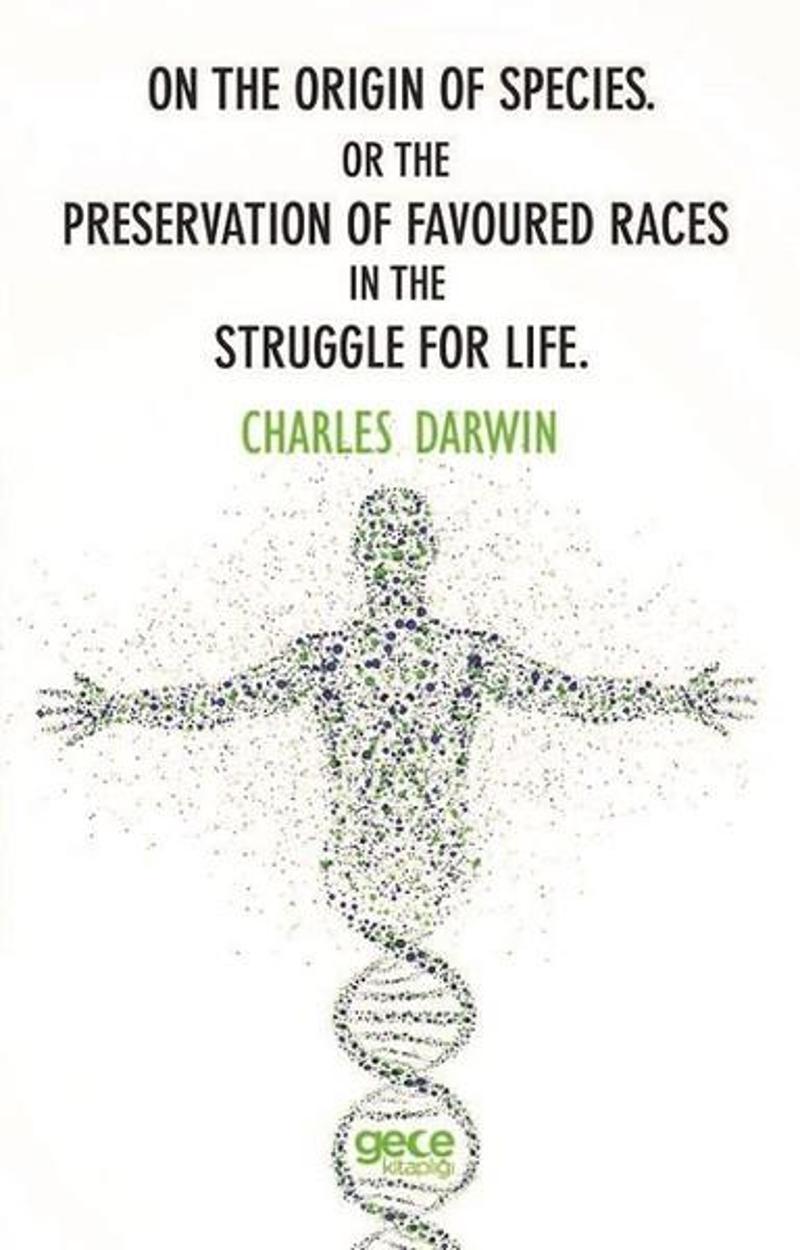 On The Origin Of Species. Or The Preservation Of Favoured Races In The Struggle For Life.Yazar adı