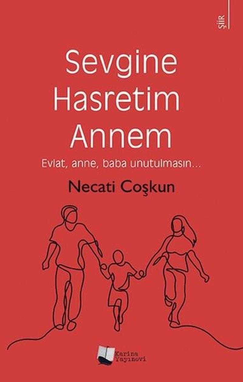 Karina Yayınevi Sevgine Hasretim Annem - Necati Coşkun Karina Yayınevi Sevgine Hasretim Annem - Necati Coşkun