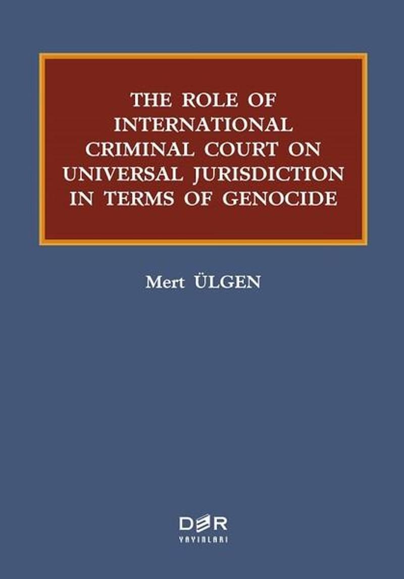 The Role Of Internatıonal Criminal Court On Universal Jurisdiction In Terms Of Genocide