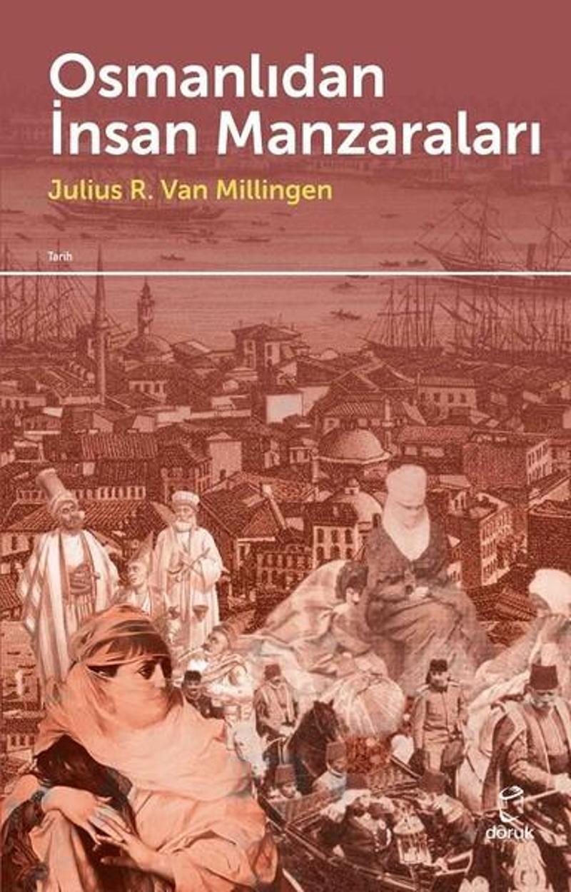 Doruk Yayınları Osmanlıdan İnsan Manzaraları - Julius R. Van Millingen