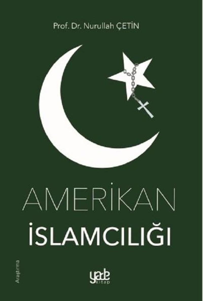 Yade Kitap Amerikan İslamcılığı - Nurullah Çetin
