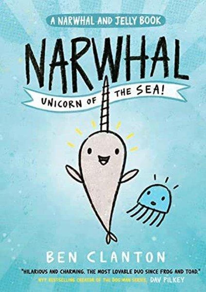 Narwhal: Unicorn of the Sea! (Narwhal and Jelly)