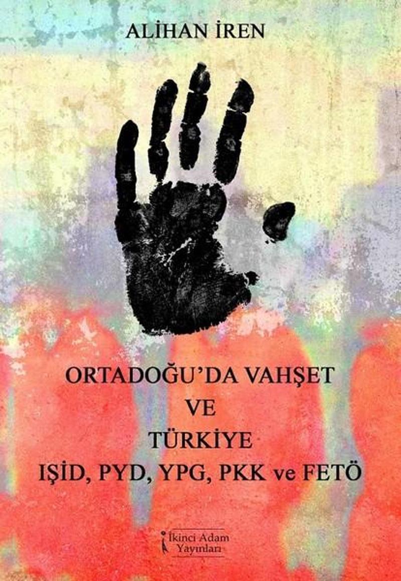 İkinci Adam Yayınları Ortadoğu'da Vahşet ve Türkiye-IŞİD PYD YPG ve FETÖ - Alihan İren