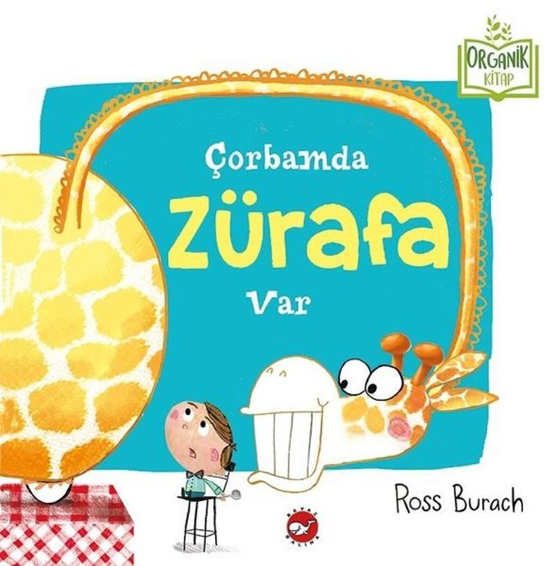 Beyaz Balina Yayınları Çorbamda Zürafa Var-Organik Kitap - Ross Burach