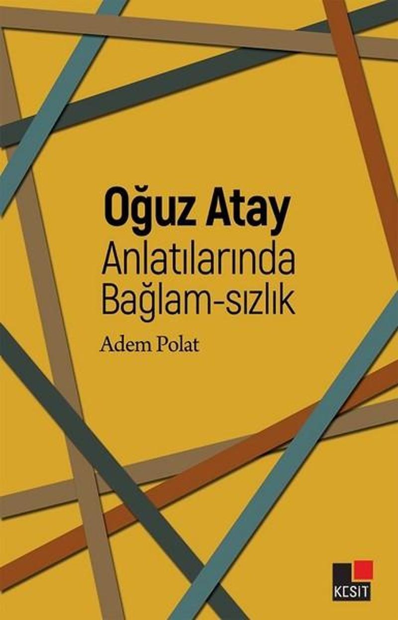 Kesit Yayınları Oğuz Atay Anlatılarında Bağlam-sızlık - Adem Polat