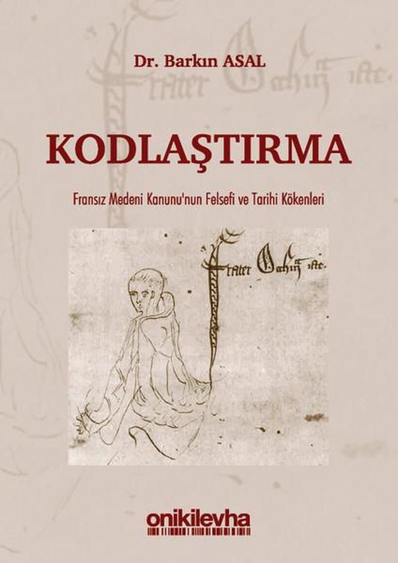 Kodlaştırma-Fransız Medeni Kanunu'nun Felsefi ve Tarihi Kökenleri