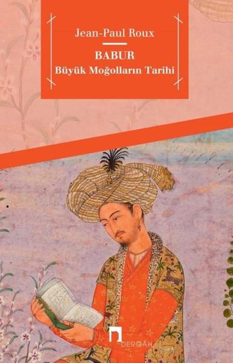 Dergah Yayınları Babur-Büyük Moğolların Tarihi - Jean Paul Roux