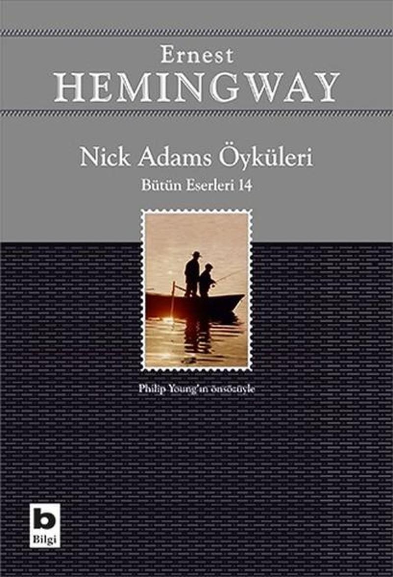 Bilgi Yayınevi Nick Adams Öyküleri-Bütün Eserleri 14 - Ernest Hemingway