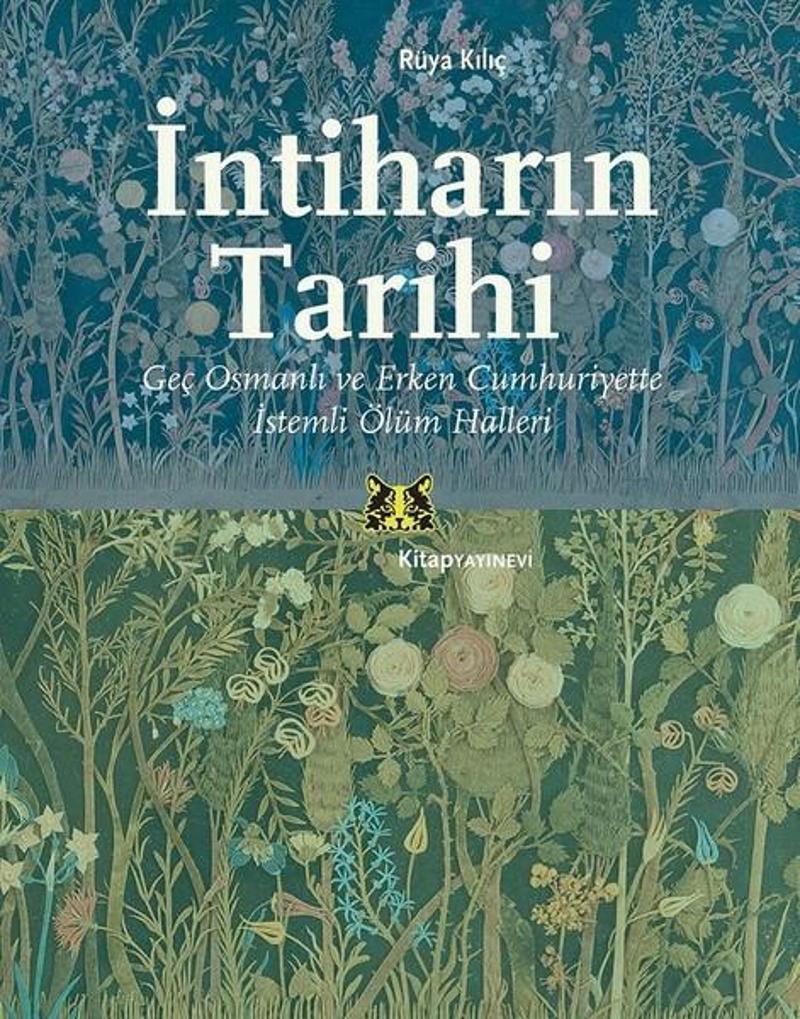 Kitap Yayınevi İntiharın Tarihi-Geç Osmanlı ve Erken Cumhuriyette İstemli Ölüm Halleri - Rüya Kılıç