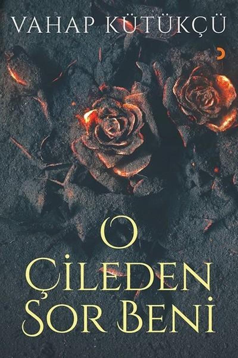 Cinius Yayinevi O Çileden Sor Beni - Vahap Kütükçü