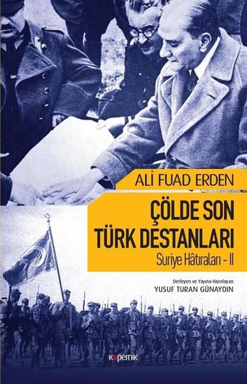 Kopernik Kitap Suriye Hatıraları 2-Çölde Son Türk Destanları - Ali Fuad Erden