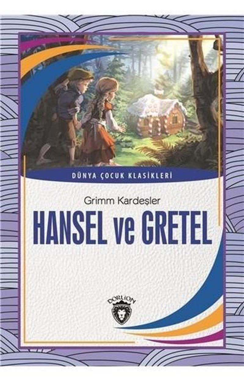 Dorlion Yayınevi Hansel ve Gretel-Dünya Çocuk Klasikleri - Grimm Kardeşler