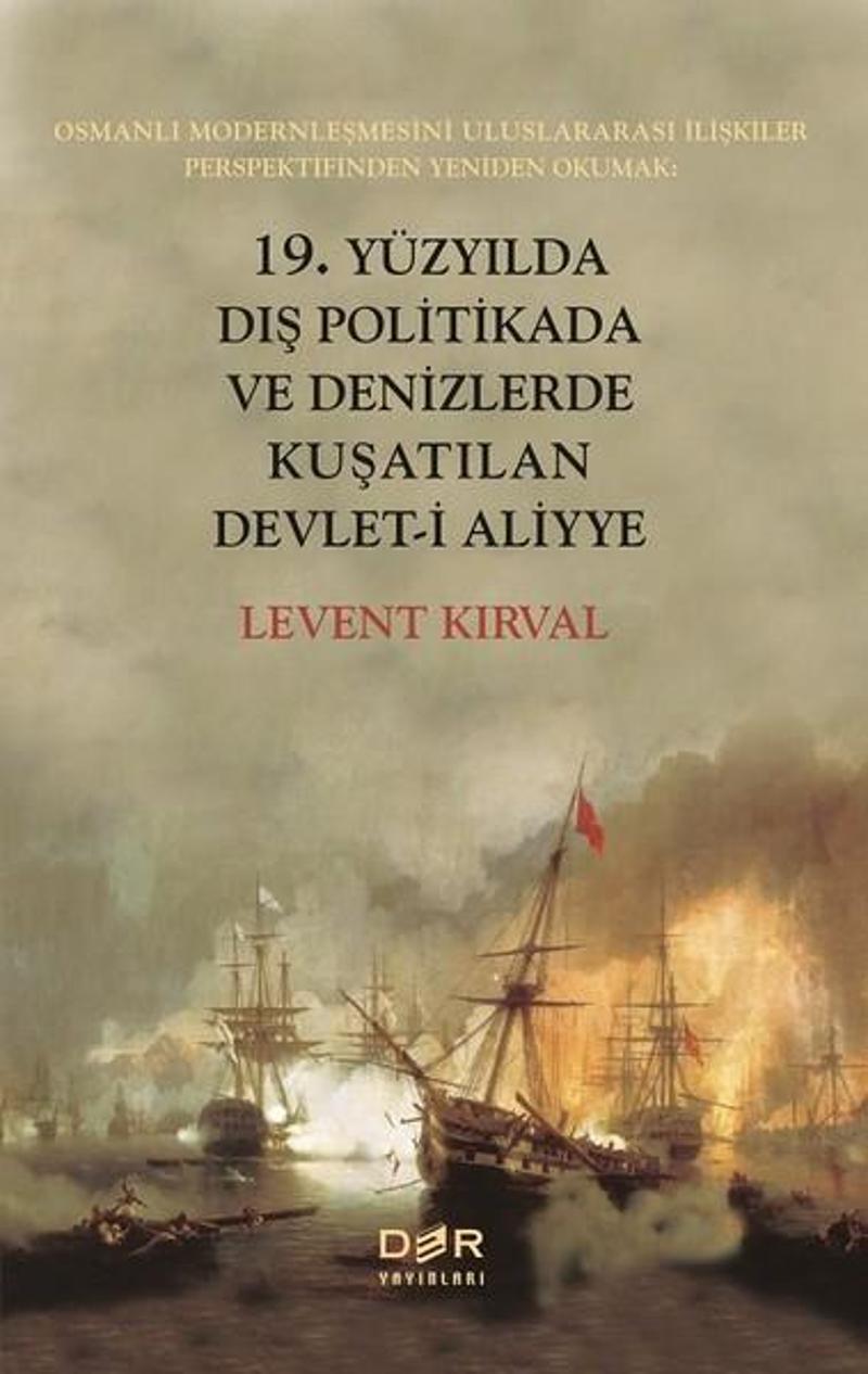 19. Yüzyılda Dış Politikada ve Denizlerde Kuşatılan Devlet-i Aliyye