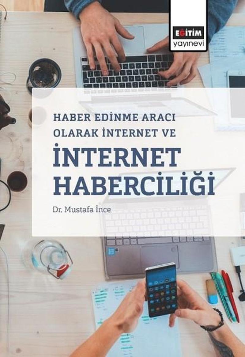 Eğitim Yayınevi Haber Edinme Aracı Olarak İnternet ve İnternet Haberciliği - Mustafa İnce