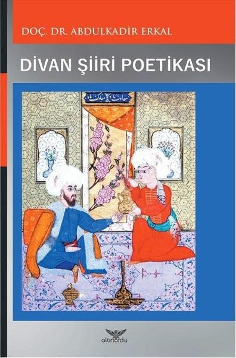 Altınordu Divan Şiiri Poetikası-17.Yüzyıl - Abdulkadir Erkal