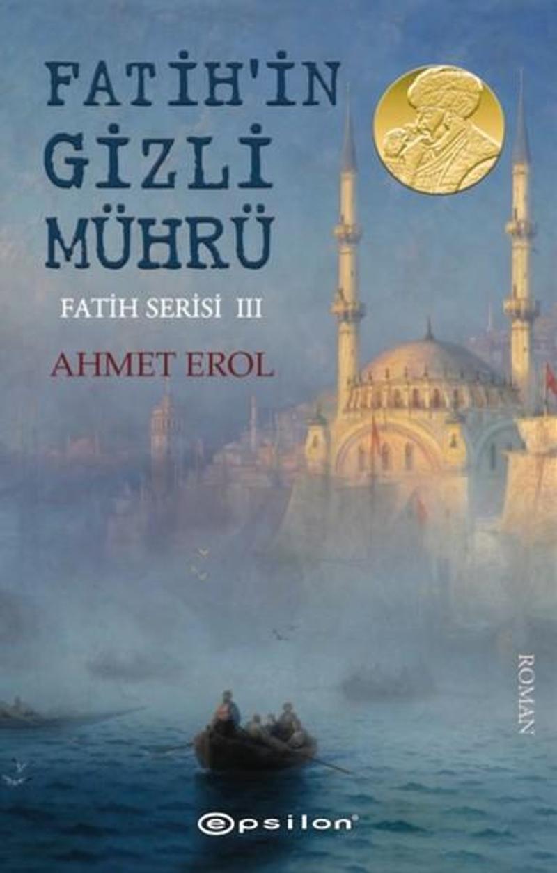 Epsilon Yayınevi Fatih'in Gizli Mührü-Fatih Serisi 3 - Ahmet Erol