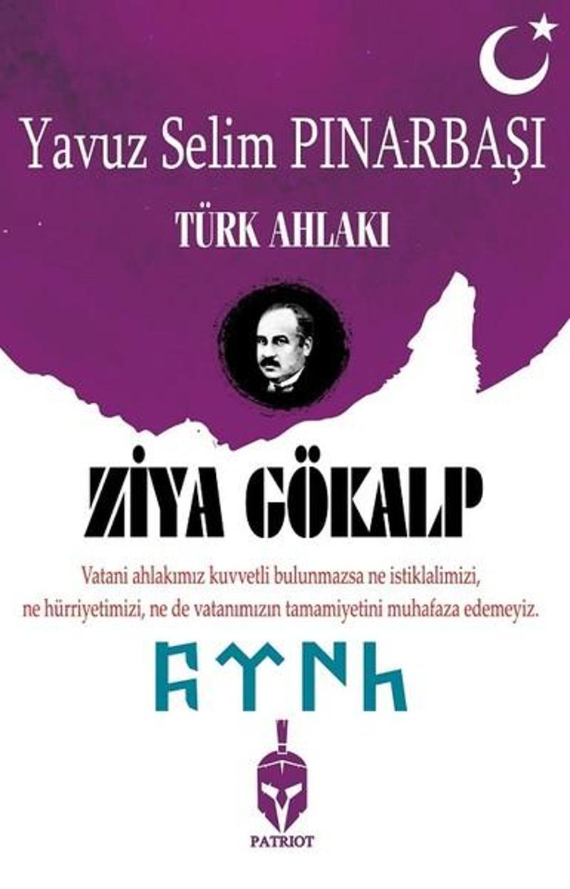 Patriot Ziya Gökalp-Türk Ahlakı - Yavuz Selim Pınarbaşı
