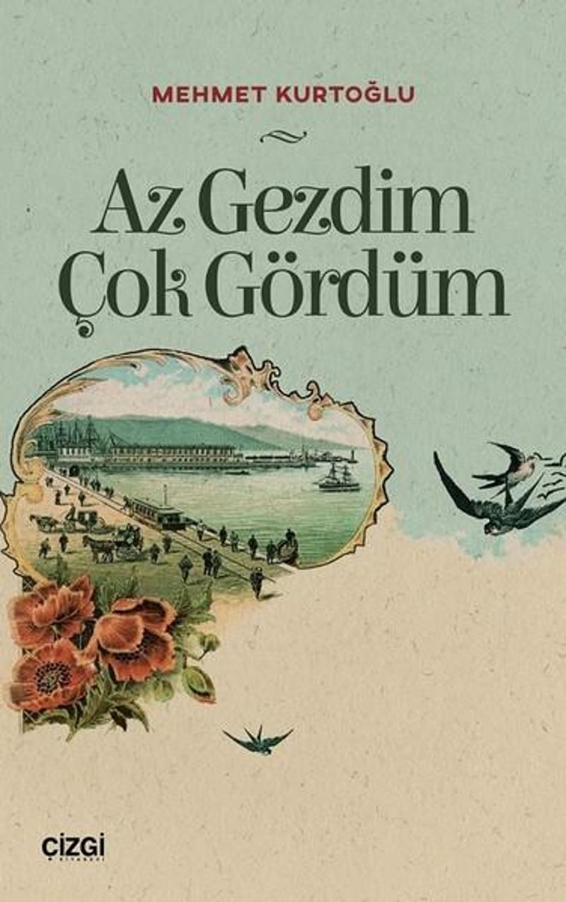 Çizgi Kitabevi Az Gezdim Çok Gördüm - Mehmet Kurtoğlu
